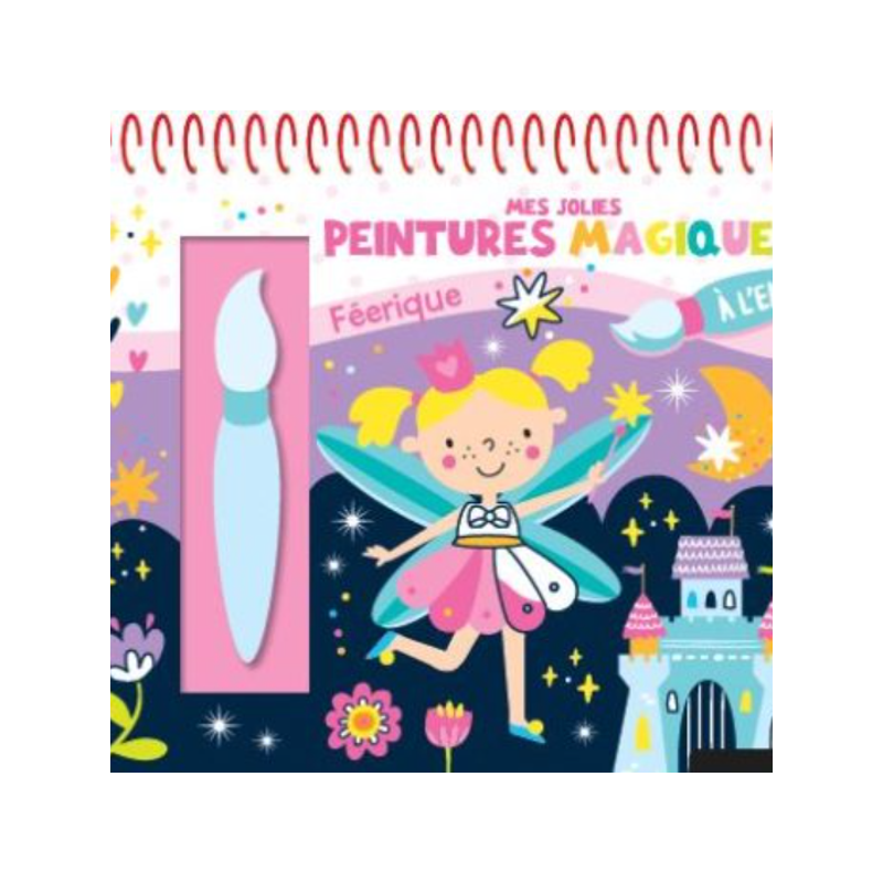 Mes jolies peintures magiques - Féériques