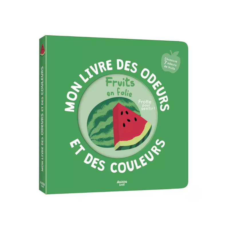Mon livre des odeurs et des couleurs - Fruits en folie