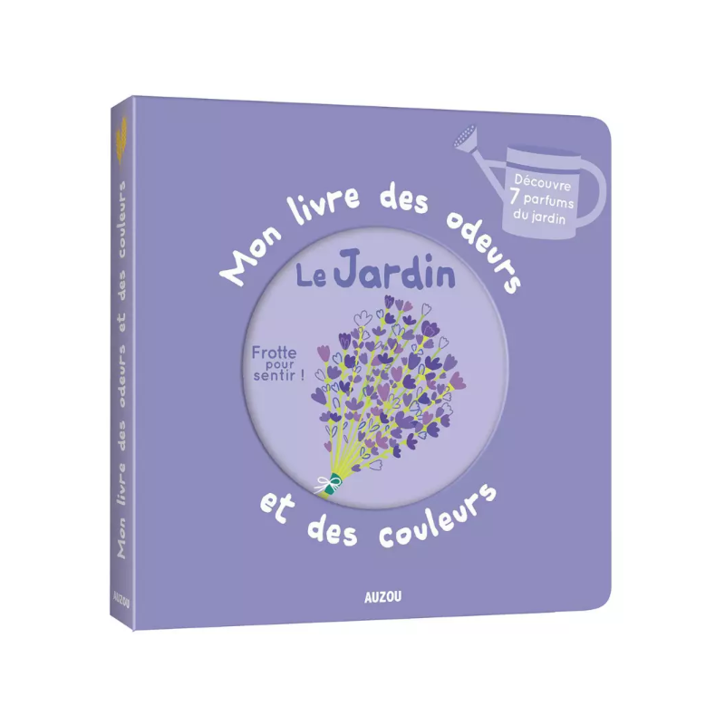 Mon livre des odeurs et des couleurs - Le jardin