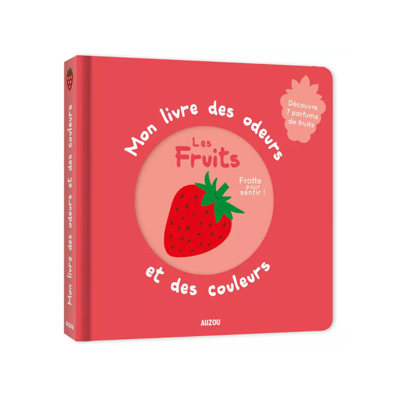 Mon livre des odeurs et des couleurs - Les fruits